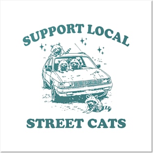 Raccoon Support Local Street Cats Shirt, Funny Raccoon Meme Posters and Art